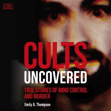 Cults Uncovered - Thompson, Emily G. AUDIOBOOK