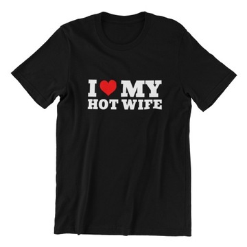 I LOVE MY HOT WIFE KOSZULKA WALENTYNKI MĘSKI T-SHIRT