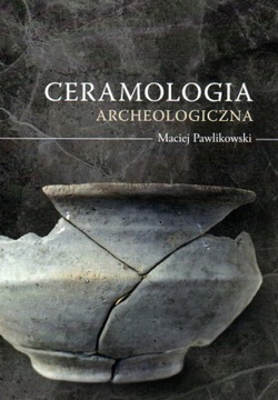 Ceramologia archeologiczna PAWLIKOWSKI