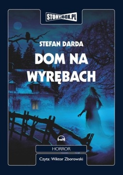 Dom na wyrębach - Stefan Darda | Audiobook