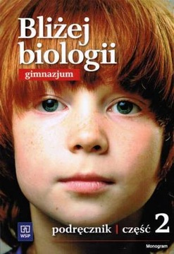 Biologia Bliżej biologii GIMNAZJUM kl.2 podręcznik