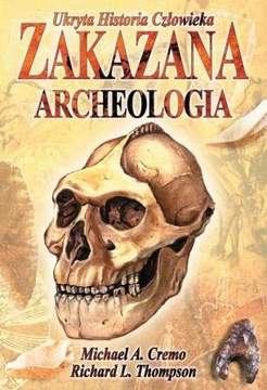 ZAKAZANA ARCHEOLOGIA Ukryta historia człowieka