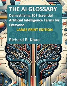 THE AI GLOSSARY: Demystifying 101 Essential Artificial Intelligence Terms