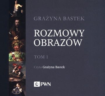 Rozmowy obrazów Tom 1 Grażyna Bastek
