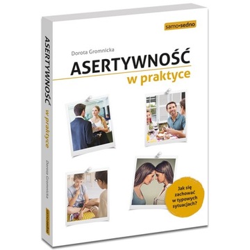 Asertywność w praktyce. Samo Sedno