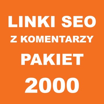 Linki SEO z komentarzy 2000 LINKÓW Pozycjonowanie