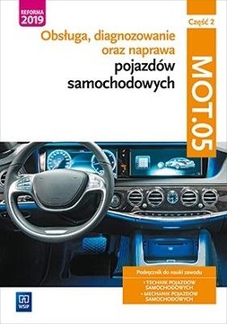 Obsługa, diagnozowanie oraz naprawa pojazdów samochodowych 2 MOT.05 WSiP