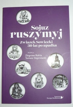 SOJUZ RUSZYMYJ Związek Sowiecki 30 lat po upadku