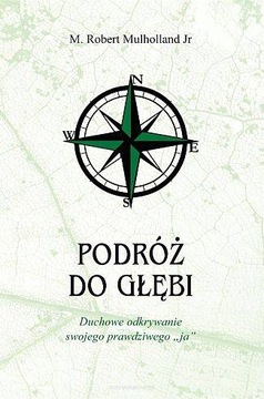 Podróż do głębi Duchowe odkrywanie swojego ja