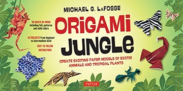 Michael G. LaFosse Origami Jungle Kit: Create Exciting Paper Models of Exot