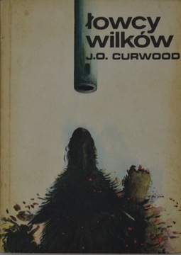 Łowcy wilków James Oliver Curwood