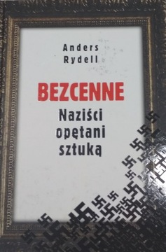 Bezcenne Naziści opętani sztuką Anders Rydell
