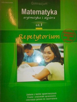 Matematyka arytmetyka i algebra Cz. 1 Repetytorium
