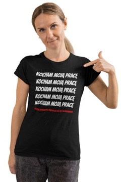 KOSZULKA IDEALNA NA PREZENT KOCHAM MOJĄ PRACĘ FUN