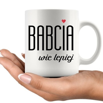 KUBEK PREZENT NA DZIEŃ BABCI BABCIA WIE LEPIEJ