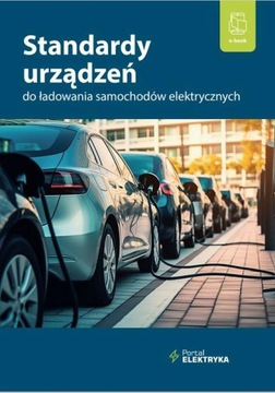 STANDARDY URZĄDZEŃ DO ŁADOWANIA SAMOCHODÓW ELEKTRYCZNYCH DR ŁUKASZ I EBOOK