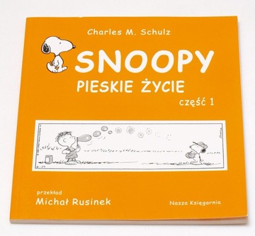 SNOOPY PIESKIE ŻYCIE CZĘŚĆ 1, Charles M.Schulz
