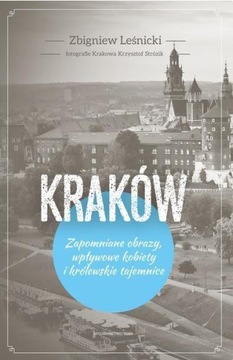 KRAKÓW. ZAPOMNIANE OBRAZY, WPŁYWOWE KOBIETY...