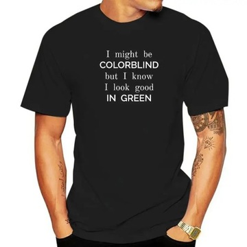 Might Be Colorblind But I Know I Look Good Funny T-Shirt Koszulka