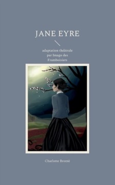 Jane Eyre: adaptation theatrale par Imago des Framboisiers Charlotte Bronte