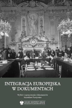 INTEGRACJA EUROPEJSKA W DOKUMENTACH - Stanisław Parzymies (KSIĄŻKA)