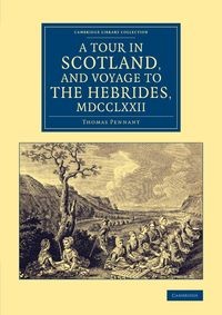 A TOUR IN SCOTLAND, AND VOYAGE TO THE HEBRIDES, ..