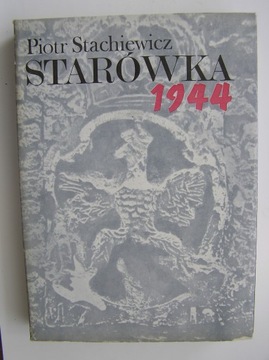 STARÓWKA 1944 Piotr Stachiewicz NOWA