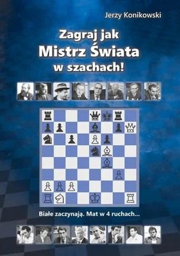 ZAGRAJ JAK MISTRZ ŚWIATA W SZACHACH! JERZY KONIKOWSKI