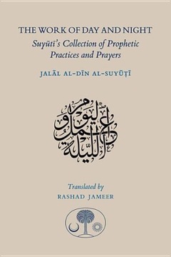 The Work of Day and Night JALAL AL DIN AL SUYUTI