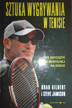 Sztuka wygrywania w tenisie - Brad Gilbert