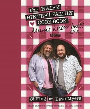 Mums Know Best: The Hairy Bikers' Family Cookbook Dave Myers, Si King