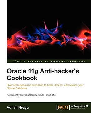 Neagu Adrian Oracle 11g Anti-Hacker's Cookbook