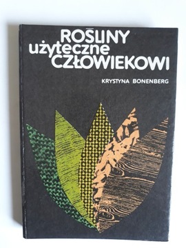Rośliny użyteczne człowiekowi Krystyna Bonenberg