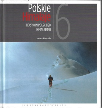 Polskie Himalaje 6 Leksykon polskiego himalaizmu -- Janusz Kurczab --- 2008