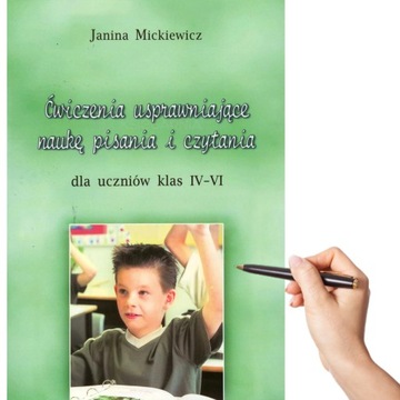 ĆWICZENIA USPRAWNIAJĄCE NAUKĘ PISANIA I CZYTANIA DLA UCZNIÓW KLAS 4-6