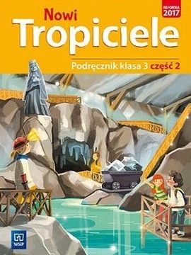 Nowi Tropiciele. Szkoła podstawowa klasa 3. Podręcznik część 2