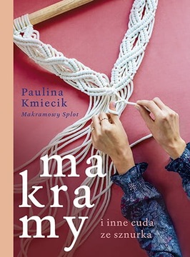 Książka Makramy i inne cuda ze sznurka P. Kmiecik