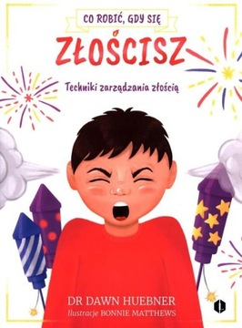 CO ROBIĆ, GDY SIĘ ZŁOŚCISZ, HUEBNER DAWN