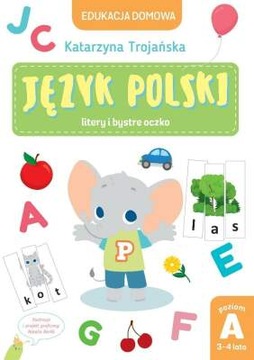 Edukacja domowa. Język polski. Litery i bystre oczko. Poziom A . Trojańska