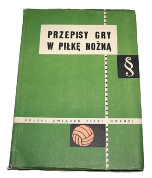 PRZEPISY GRY W PIŁKĘ NOŻNĄ Filip Kmiciński 1959