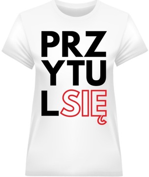 Koszulka Damska Przytul się Biała S Prezent na Dzień Kobiet