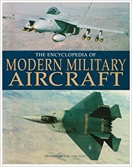 The Encyclopedia of Modern Military Aircraft Paul