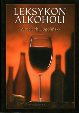 LEKSYKON ALKOHOLI - WOJCIECH GOGOLIŃSKI