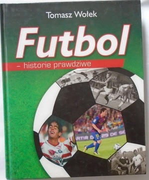 FUTBOL-HISTORIE PRAWDZIWE - Tomasz Wołek /1900/