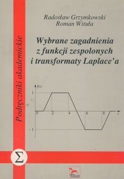 Wybrane zagadnienia z funkcji zespolonych i transformaty Laplace