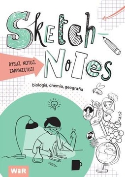 SKETCHNOTES. BIOLOGIA, CHEMIA, GEOGRAFIA, WIR