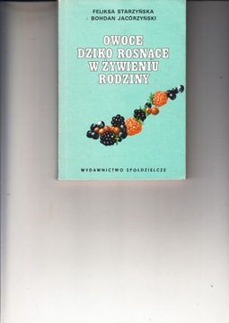 OWOCE DZIKO ROSNĄCE W ŻYWIENIU RODZINY Feliksa Starzyńska i inni