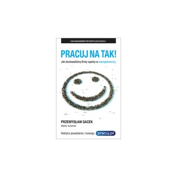 Pracuj na tak! Jak zbudowaliśmy firmę ....