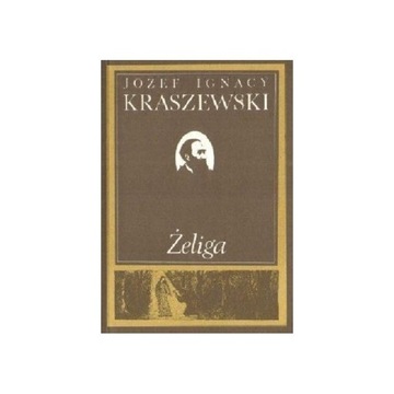 ŻELIGA - JÓZEF IGNACY KRASZEWSKI