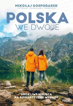 POLSKA WE DWOJE. UROKLIWE MIEJSCA NA ROMANTYCZNE..